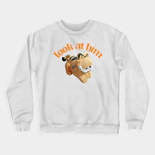 Look at him - garfield Crewneck Sweatshirt